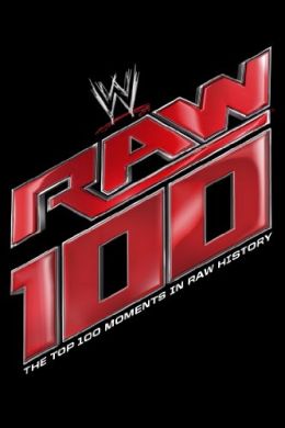 WWE: Raw 100 - The Top 100 Moments in Raw History