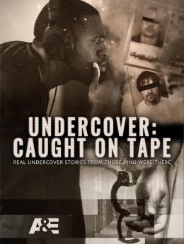 Undercover: Caught on Tape